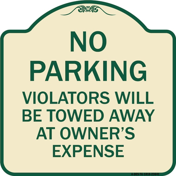 Signmission No Parking Violators Towed Away Owners Expense Heavy-Gauge Alum Sign, 18" L, 18" H, TG-1818-23641 A-DES-TG-1818-23641 - main